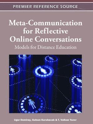 Ugur Demiray, Gulsun Kurubacak, T. Volkan Yuzer - Meta-Communication for Reflective Online Conversations, Inbunden