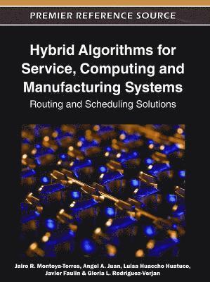 Jairo R. Montoya-Torres, Angel A. Juan, Luisa Huaccho Huatuco, Javier Faulin, Gloria L. Rodriguez-Verjan - Hybrid Algorithms for Service, Computing and Manufacturing Systems, Inbunden