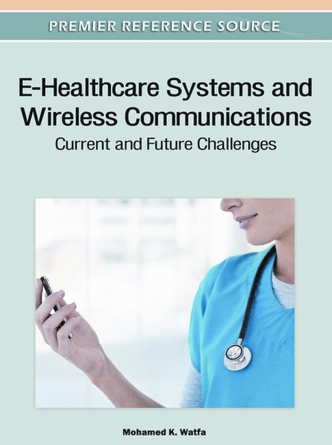 Mohamed K. Watfa - E-Healthcare Systems and Wireless Communications, Inbunden