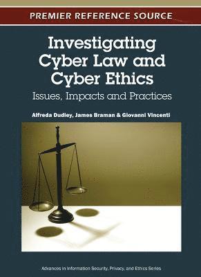 Alfreda Dudley, James Braman, Giovanni Vincenti - Investigating Cyber Law and Cyber Ethics, Inbunden