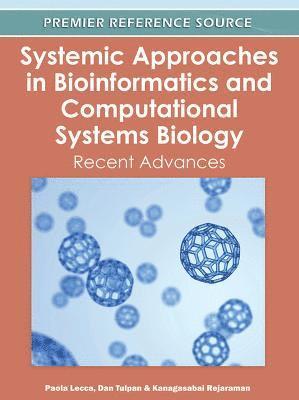 Paola Lecca, Dan Tulpan, Kanagasabai Rejaraman - Systemic Approaches in Bioinformatics and Computational Systems Biology, Inbunden