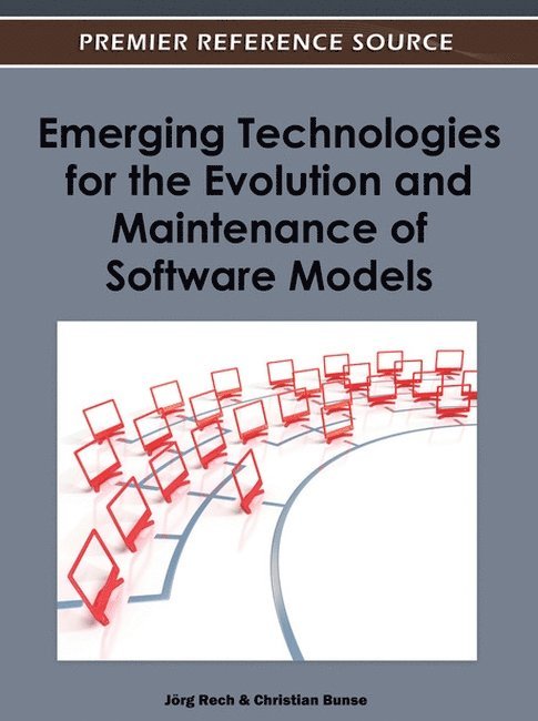 Jörg Rech, Christian Bunse - Emerging Technologies for the Evolution and Maintenance of Software Models, Inbunden