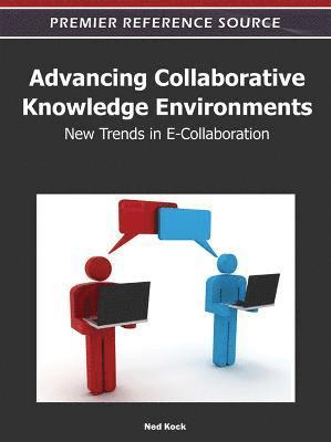 Ned Kock - Advancing Collaborative Knowledge Environments, Inbunden