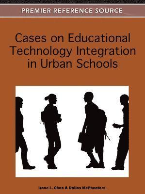 Cases on Educational Technology Integration in Urban Schools 1