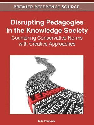 Julie Faulkner - Disrupting Pedagogies in the Knowledge Society, Inbunden