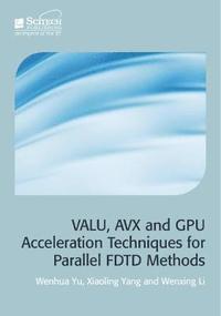 bokomslag VALU, AVX and GPU Acceleration Techniques for Parallel FDTD Methods