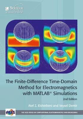 Atef Z. Elsherbeni, Veysel Demir - Finite-Difference Time-Domain Method for Electromagnetics with MATLAB® Simulations, Inbunden