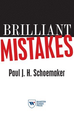 Paul J. H. Schoemaker - Brilliant Mistakes, Häftad