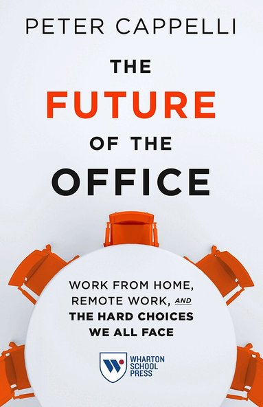Peter Cappelli - Future of the Office, Inbunden