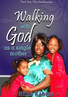 Niina Kabesa - Walking with GOD as a single mother - Part1, Häftad