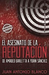 bokomslag El asesinato de la reputación. De Amadeo Barletta a Yoani Sánchez