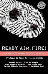 Rafael Rojas, Uva de Aragon - Ready, Aim, Fire! Character Assassination in Cuba, Häftad