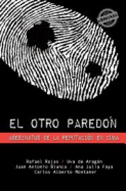 Uva de Aragon, Juan Antonio Blanco - El otro paredón: Asesinatos de la reputación en Cuba, Häftad