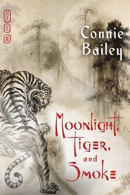 Connie Bailey - Moonlight, Tiger, and Smoke, Häftad
