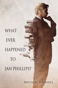 bokomslag What Ever Happened to Jan Phillips?