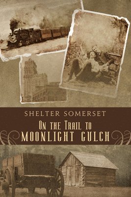 Shelter Somerset - On the Trail to Moonlight Gulch, Häftad