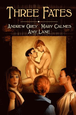 Andrew Grey, Amy Lane, Mary Calmes - Three Fates, Häftad