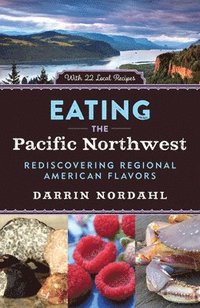 bokomslag Eating the Pacific Northwest