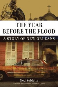 bokomslag The Year Before the Flood: A Story of New Orleans