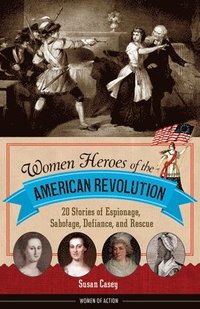 bokomslag Women Heroes of the American Revolution