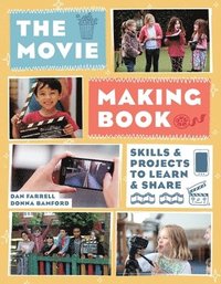 bokomslag The Movie Making Book: Skills and Projects to Learn and Share