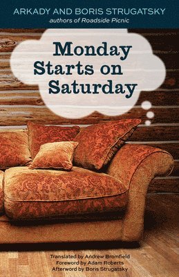 Boris Strugatsky, Arkady Strugatsky - Monday Starts on Saturday, Häftad