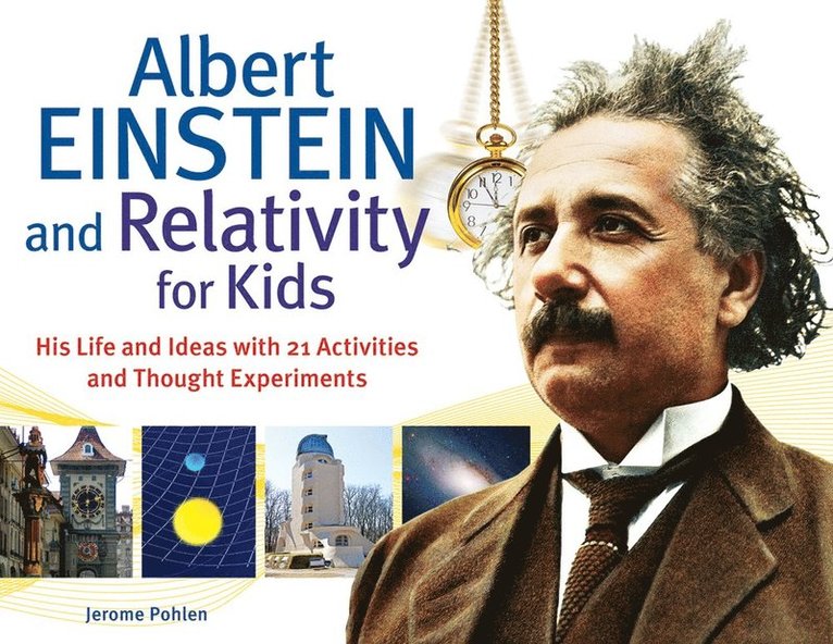 Jerome Pohlen - Albert Einstein and Relativity for Kids, Häftad