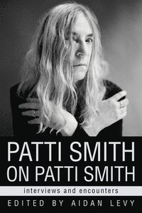 bokomslag Patti Smith on Patti Smith: Interviews and Encounters