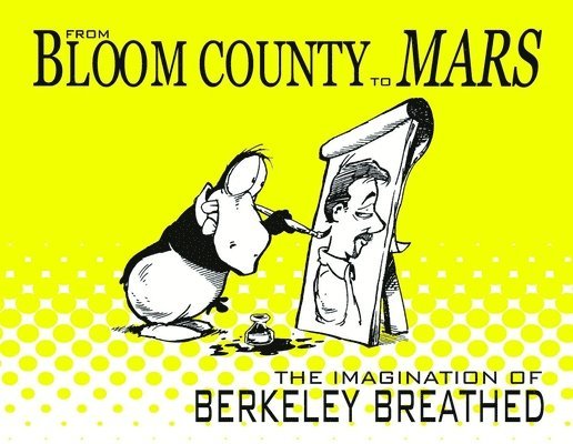 Berkeley Breathed - Breathed, B: From Bloom County to Mars: The Imagination of B, Häftad