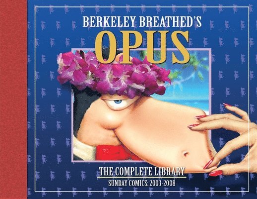 Berkeley Breathed - OPUS by Berkeley Breathed: The Complete Sunday Strips from 2003-2008, Inbunden