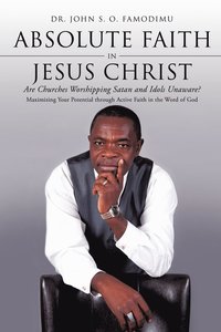 bokomslag Absolute Faith In Jesus Christ