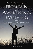 Ahmadi - From Pain to Awakening: Evolving Into Women of Substance, Häftad