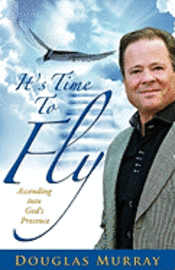 Douglas Murray - It's Time To Fly, Häftad