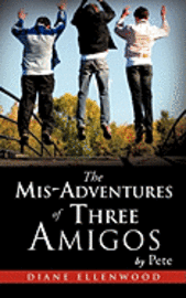 Pete, Diane Ellenwood - The MIS-Adventures of Three Amigos, Häftad