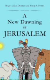 Roger Alan Dennis, Greg S Pettys, Greg S. Pettys - New Dawning in Jerusalem, Inbunden