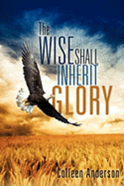 bokomslag The Wise Shall Inherit Glory