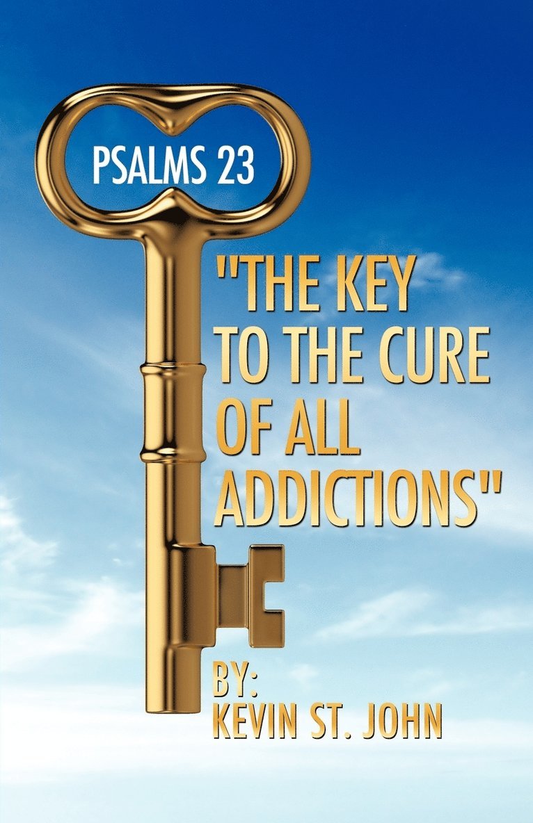 PSALMS 23 "The Key to the Cure of all Addictions"