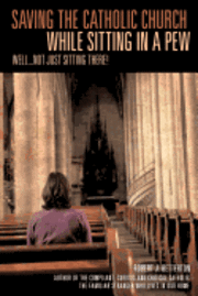Saving The Catholic Church While Sitting In A Pew
