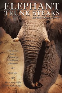 bokomslag ELEPHANT TRUNK STEAKS and Other Adventure Stories