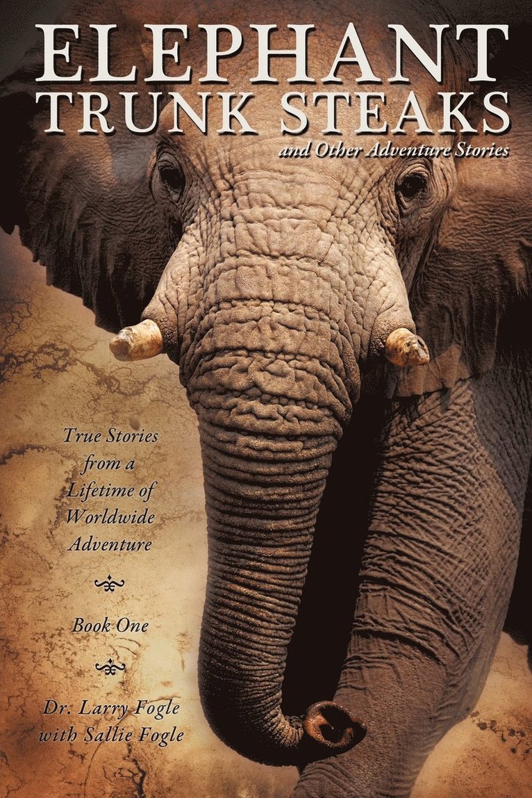 ELEPHANT TRUNK STEAKS and Other Adventure Stories 1