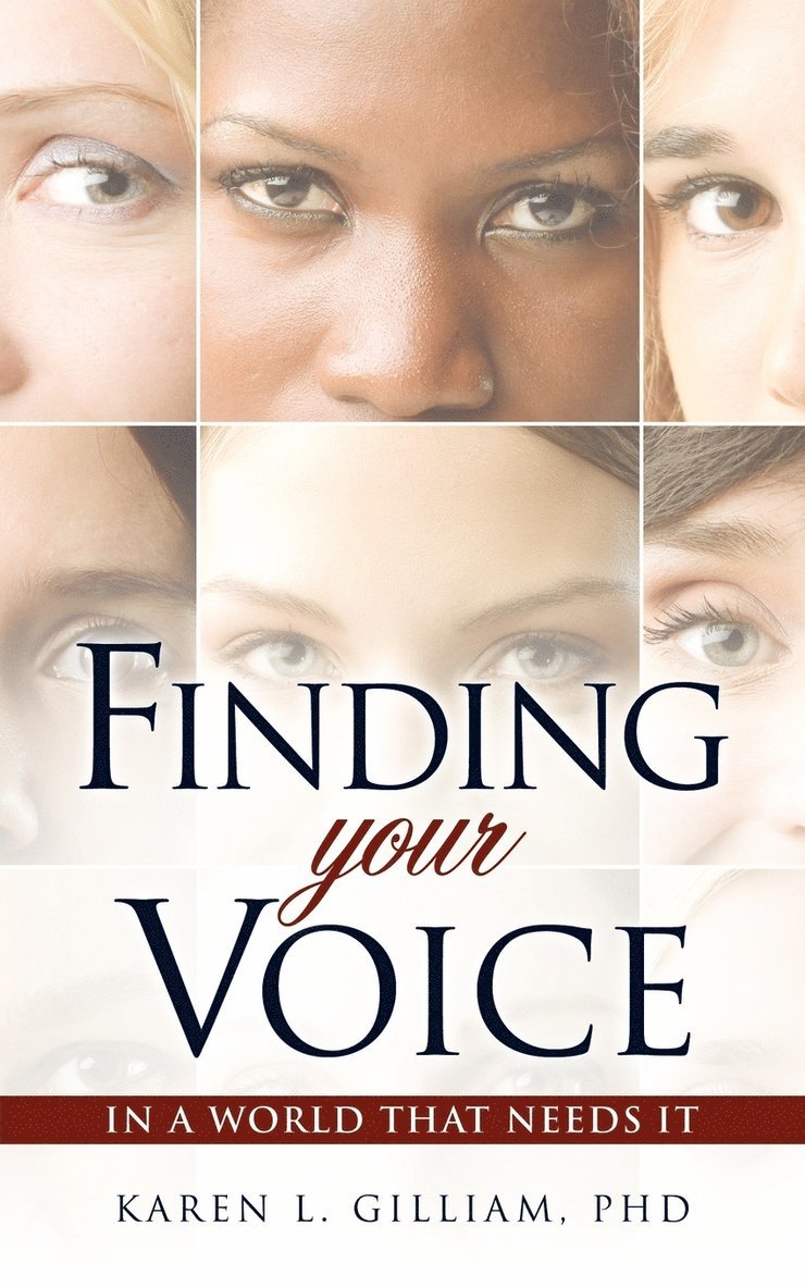 Karen L Gilliam, Karen L. Gilliam, Karen L. Gilliam, PhD - Finding Your Voice in a World That Needs It, Häftad