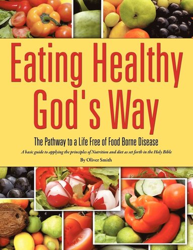 Oliver Smith - Eating Healthy God's Way, Häftad