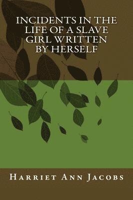 Incidents in the Life of a Slave Girl Written by Herself 1