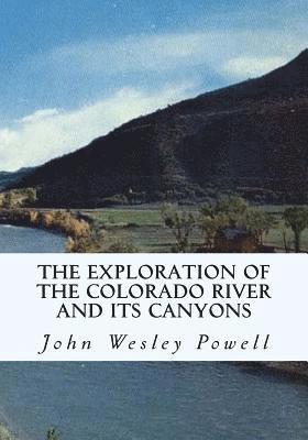 The Exploration of the Colorado River and Its Canyons 1