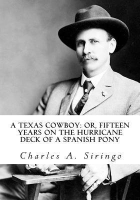 Charles a. Siringo, Charles A Siringo - A Texas Cowboy: or, Fifteen Years on the Hurricane Deck of a Spanish Pony, Häftad