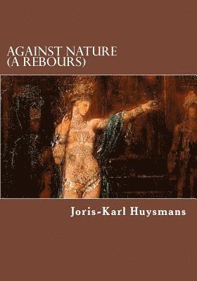 Joris Karl Huysmans - Against Nature (A Rebours), Häftad