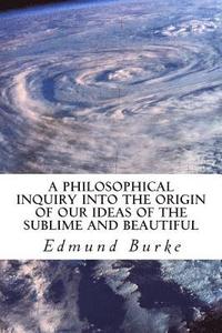 bokomslag A Philosophical Inquiry into the Origin of our Ideas of the Sublime and Beautiful