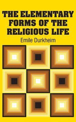 The Elementary Forms of the Religious Life 1