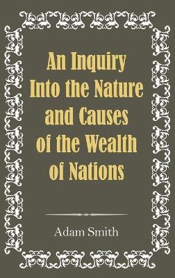 Adam Smith - Inquiry Into the Nature and Causes of the Wealth of Nations, Inbunden