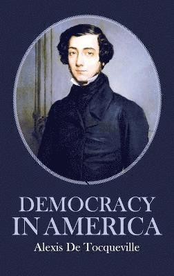 Alexis De Tocqueville - Democracy in America, Inbunden